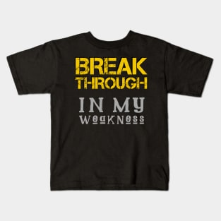 Breakthrough In My Weakness Kids T-Shirt